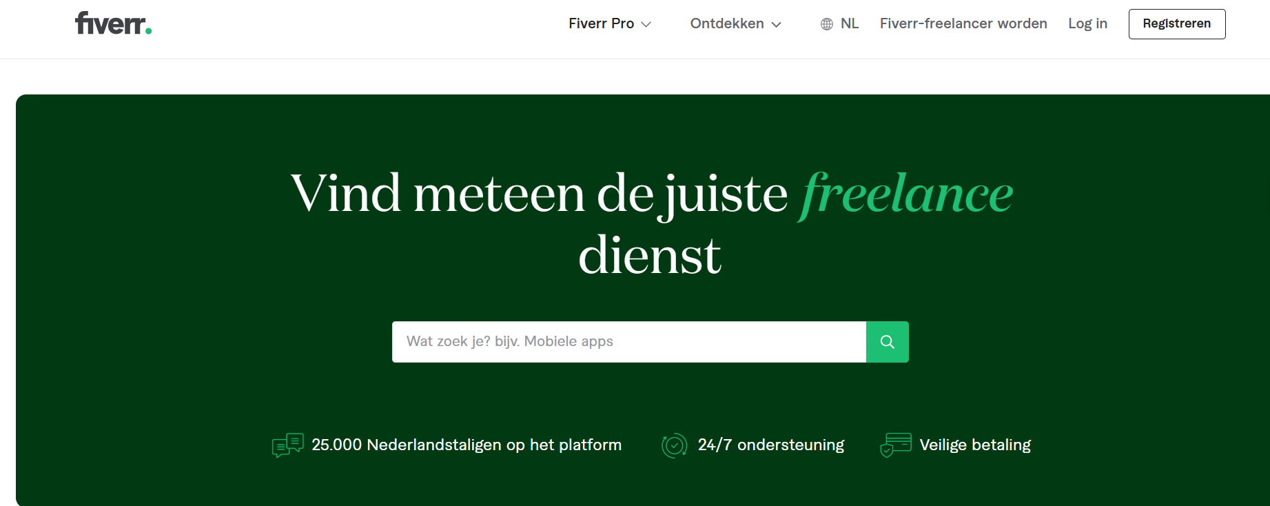 Screenshot of Fiverr homepage in Dutch featuring the message "Vind meteen de juiste freelance dienst" ("Find the right freelance service immediately"). Includes search bar with placeholder "Wat zoek je? Bijv. Mobiele apps," icons highlighting benefits (25,000 Dutch users, 24/7 support, secure payment), and top navigation with Fiverr Pro, discover, and register links. Fiverr branding included.