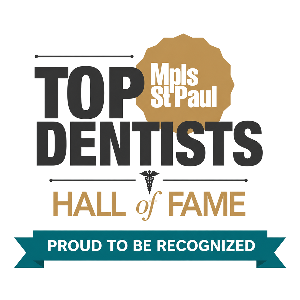 Top Dentists Mpls St. Paul Hall of Fame recognition badge with Proud to Be Recognized ribbon, awarded to leading dental professionals in the Minneapolis–St. Paul area