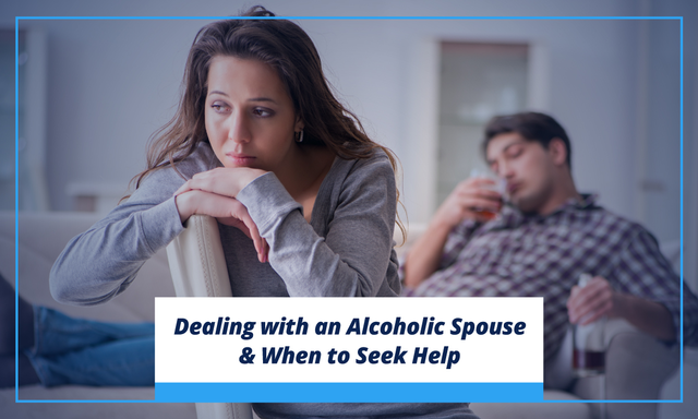 Dealing with an alcoholic spouse and when to seek help
