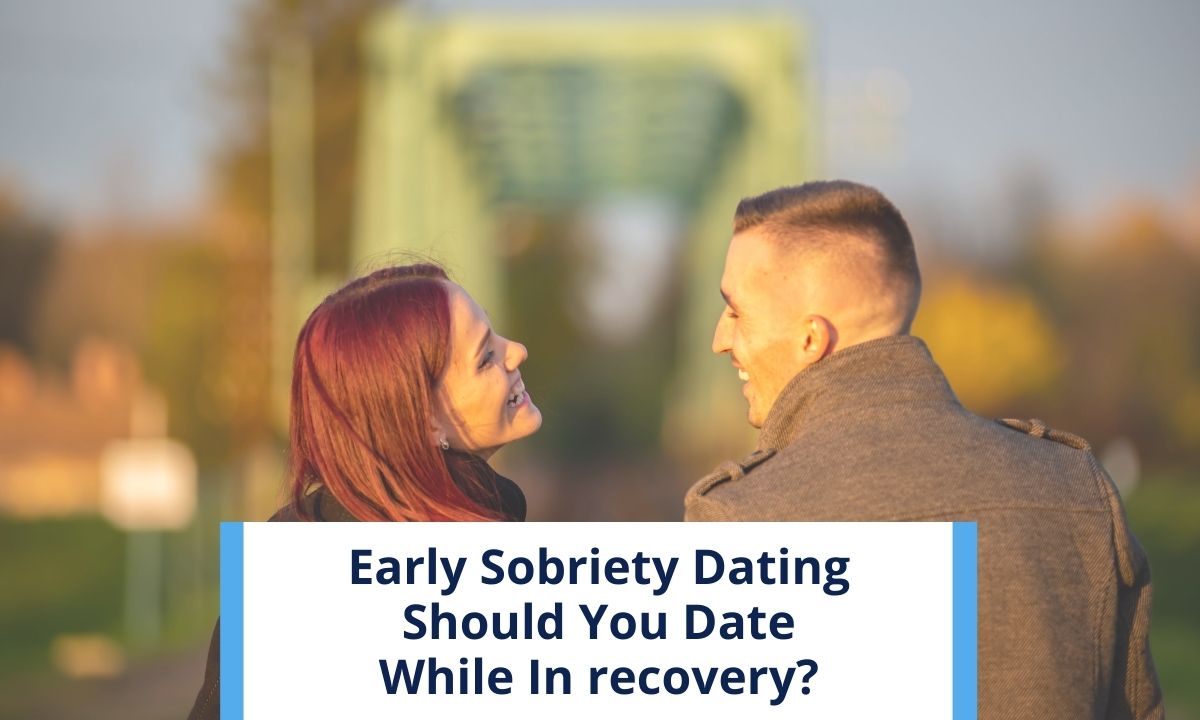 Early Sobriety Dating in recovery