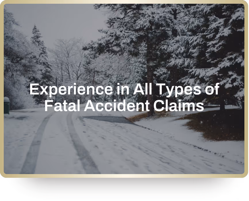Snow-covered road with tire tracks surrounded by snow-laden trees, overlaid with text stating experience in all types of fatal accident claims.