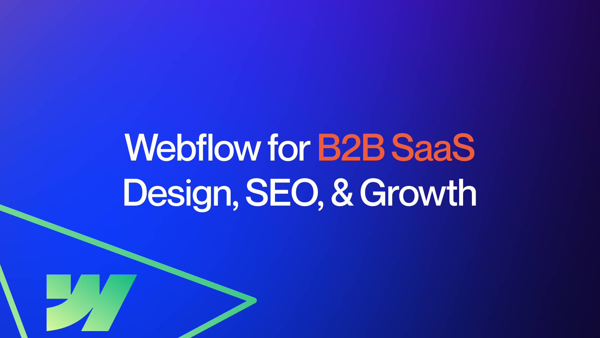 How Webflow Can Help Grow B2B & SaaS Businesses