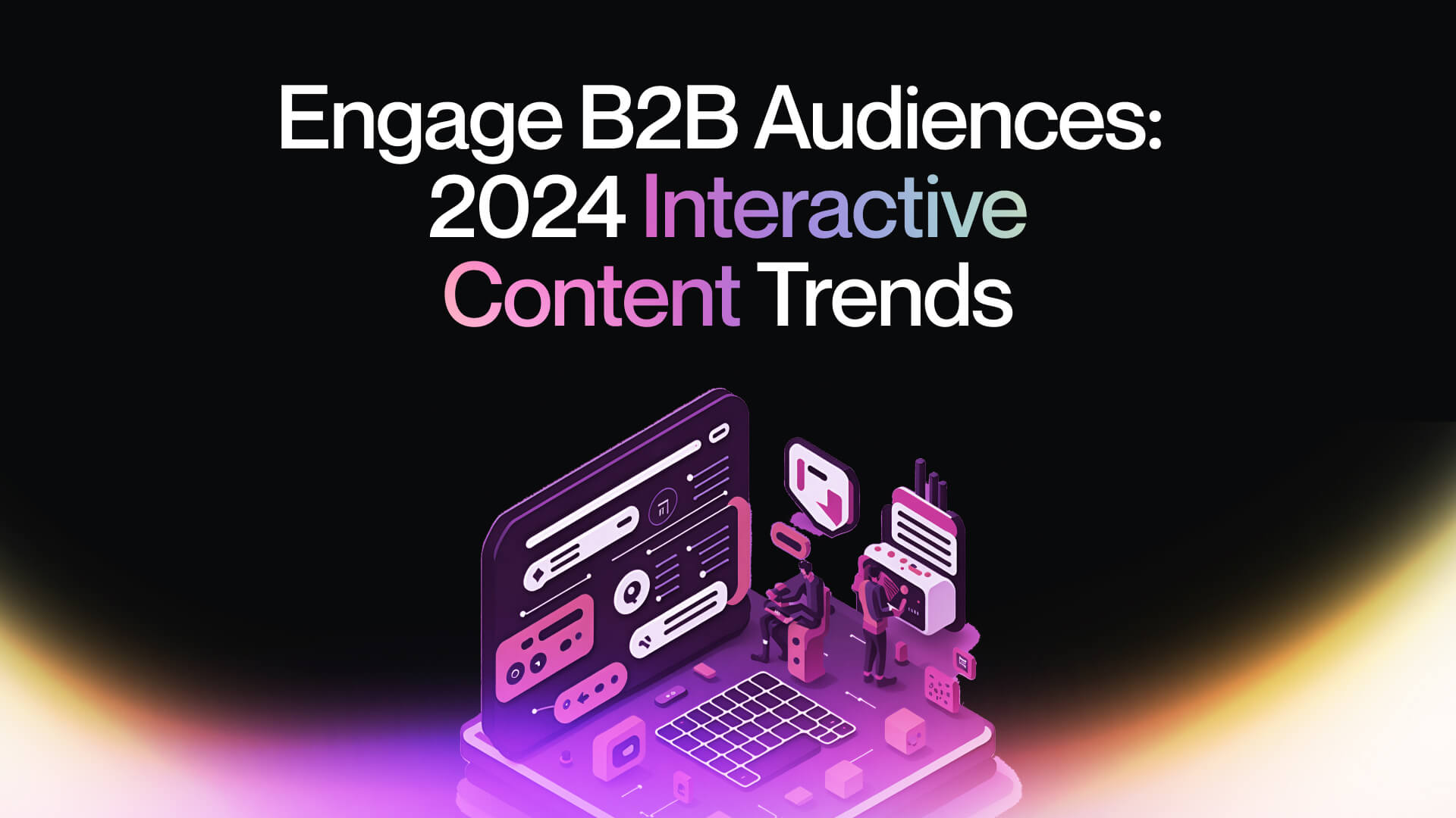 How to Engage Your B2B Audiences in 2024 with Interactive Content Advertising