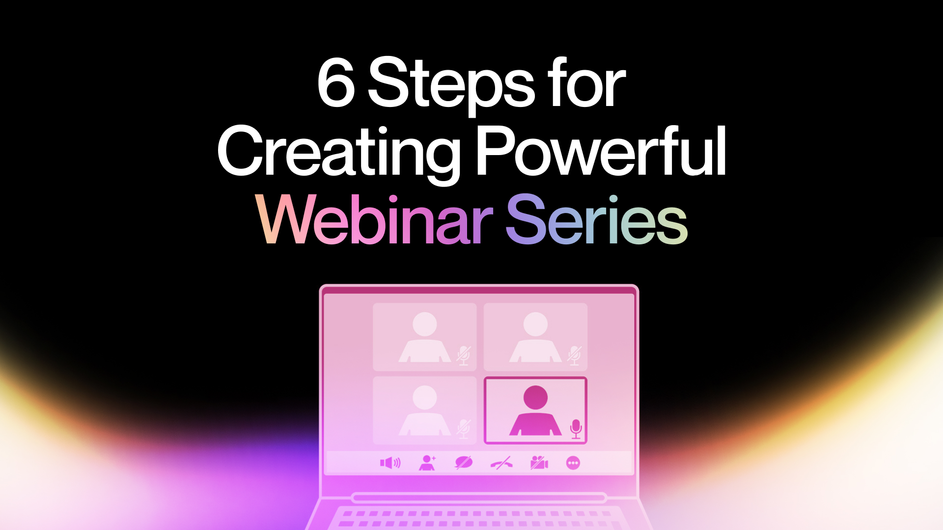 How to Create a Powerful Webinar Series That Drives Engagement and Revenue