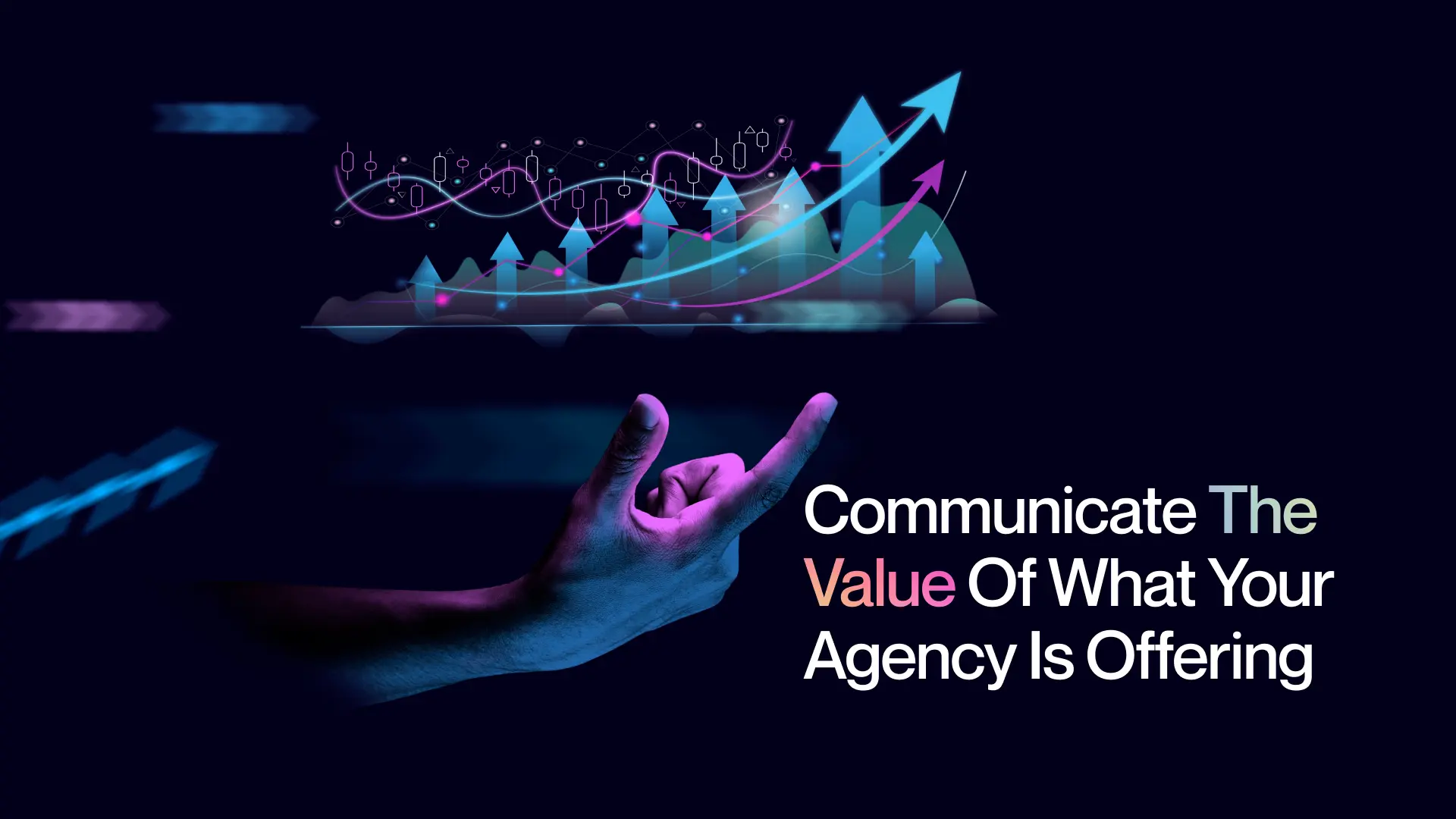 Communicate The Value Of What Your Agency Is Offering