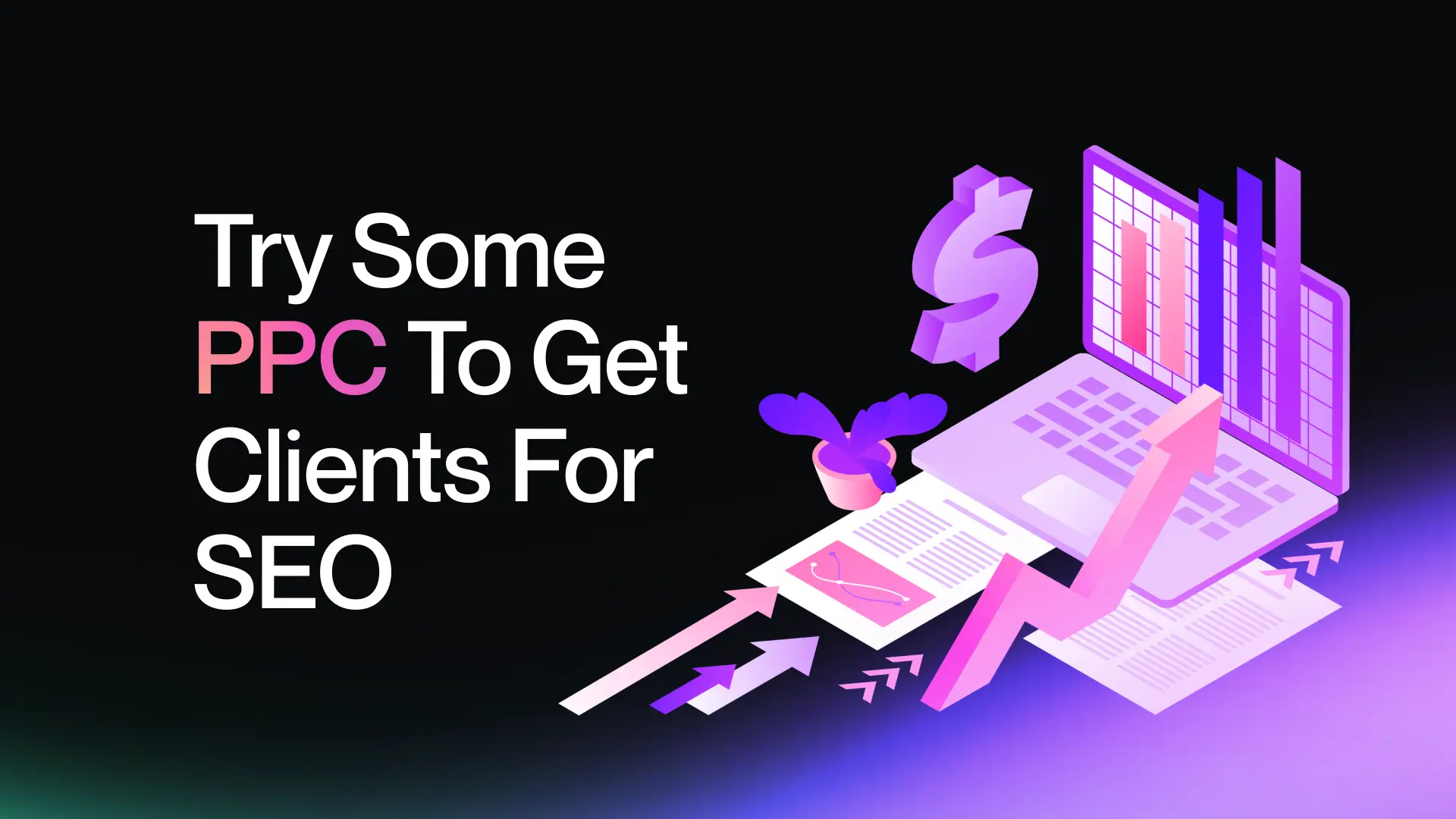 Try Some PPC To Get Clients For SEO