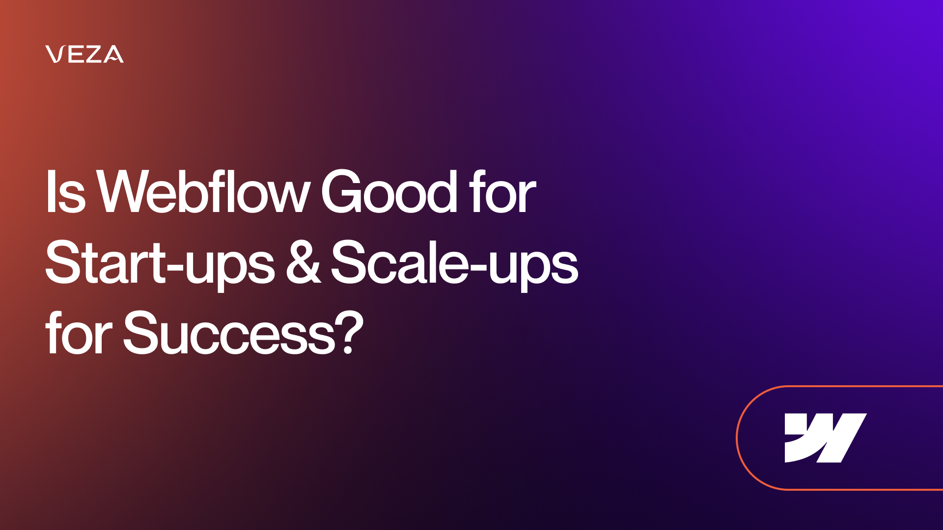 Is Webflow Good for Start-ups & Scale-ups for Success?