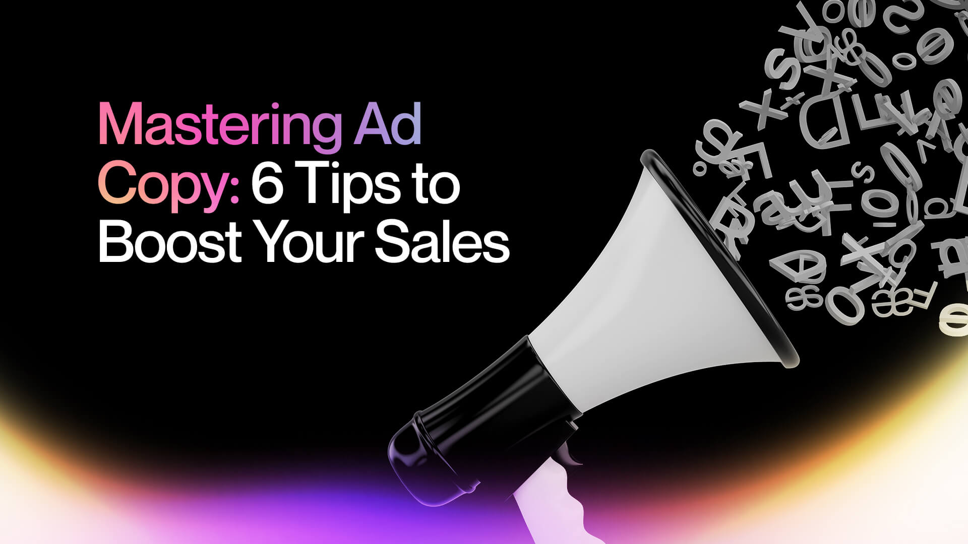 Mastering Ad Copy: How to Write Compelling Ad Content That Sells
