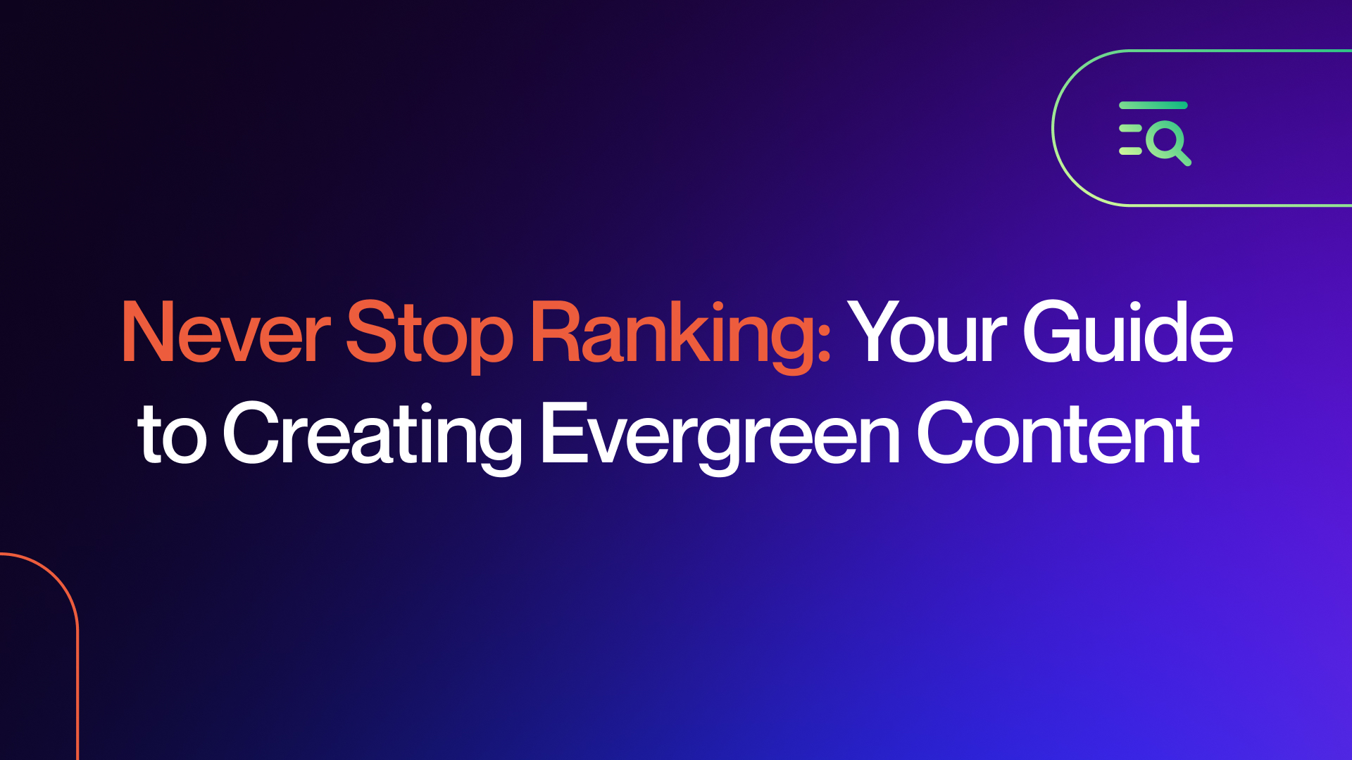 Never Stop Ranking: Your Guide to Creating Evergreen Content