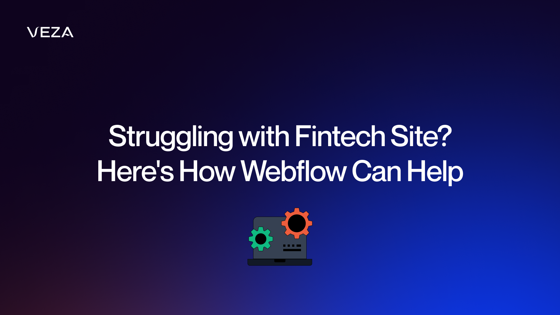 Struggling to Keep Up with Fintech’s Face Pace? Here’s why Webflow is the Perfect Fix