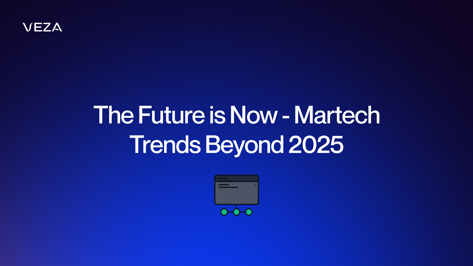 The Future is Now - Martech Trends Beyond 2025