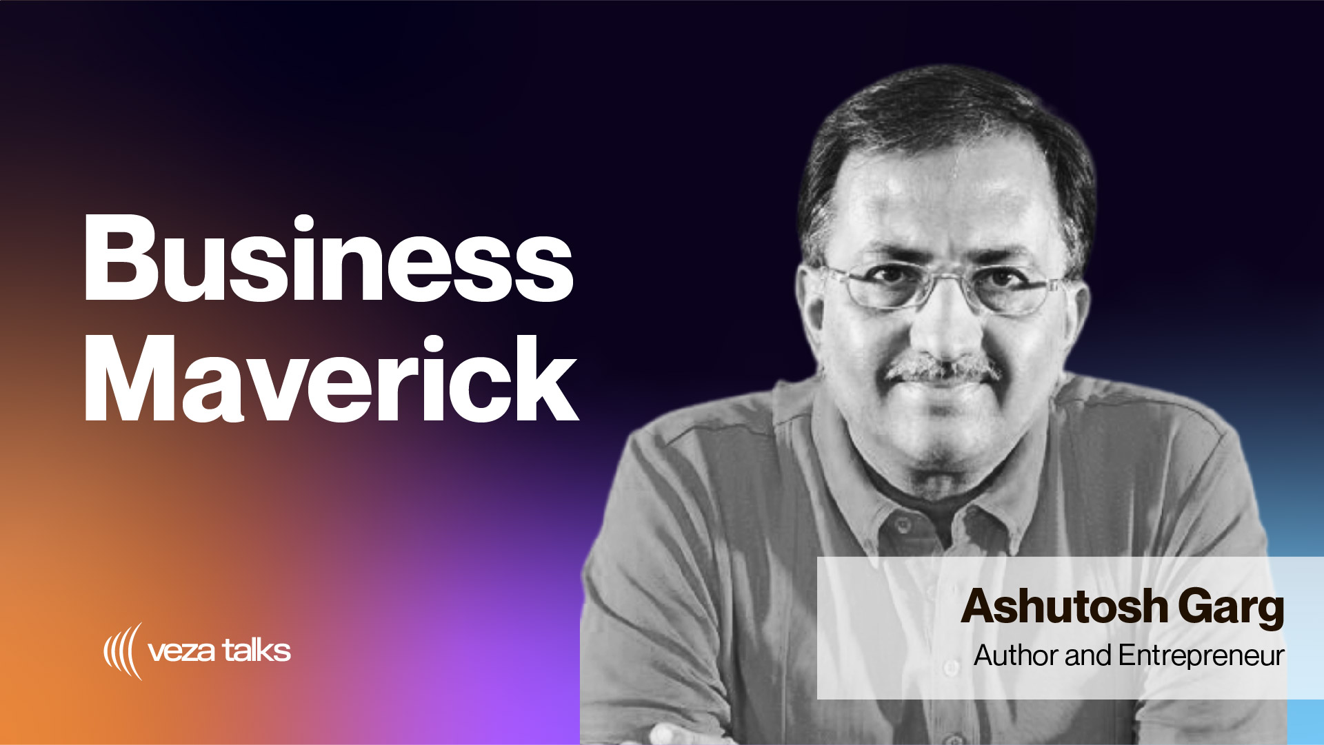 VezaTalks 024: Ashutosh Garg
