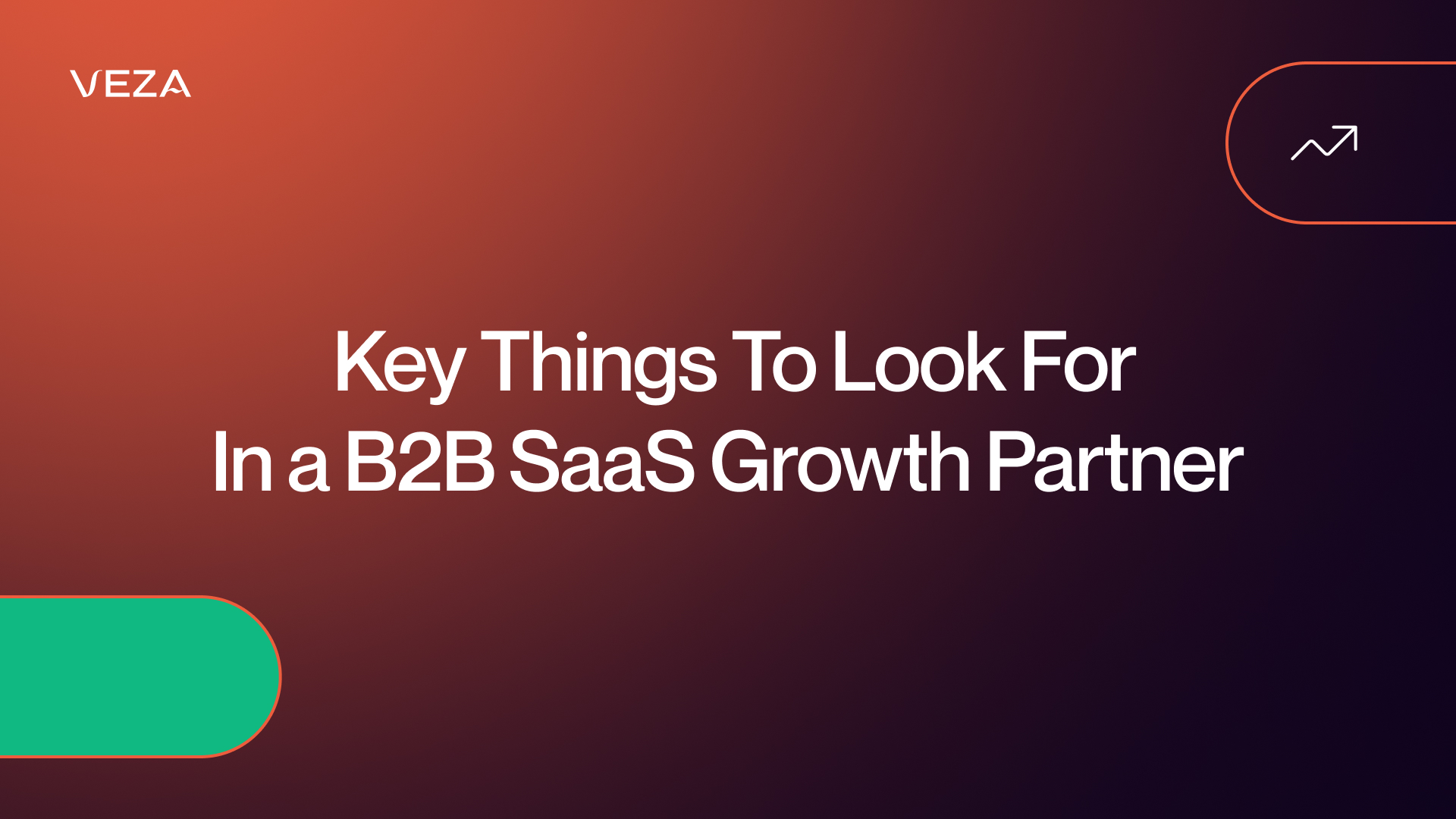 B2B SaaS Business Success: What To Look for In a Growth Partner