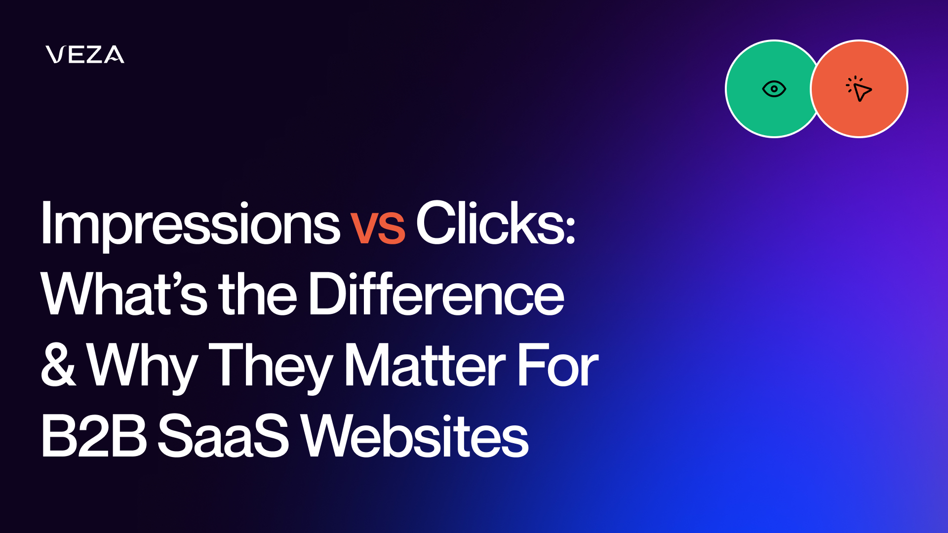 Impressions vs Clicks: What’s the Difference and Why They Matter For B2B SaaS Websites