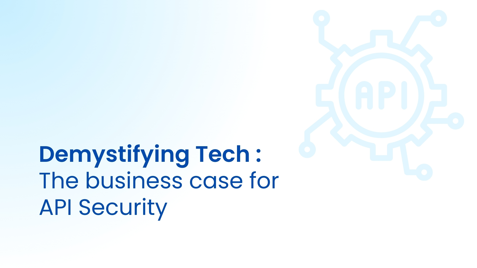 API security for business leaders : Executive Guide 2025
