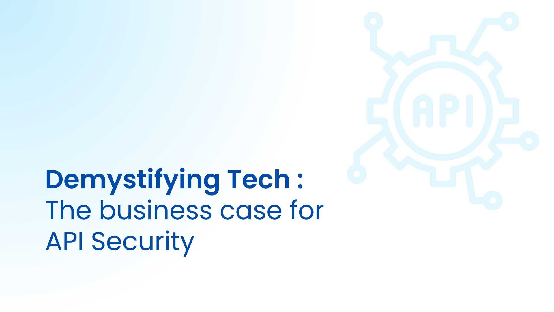 API security for business leaders : Executive Guide 2025