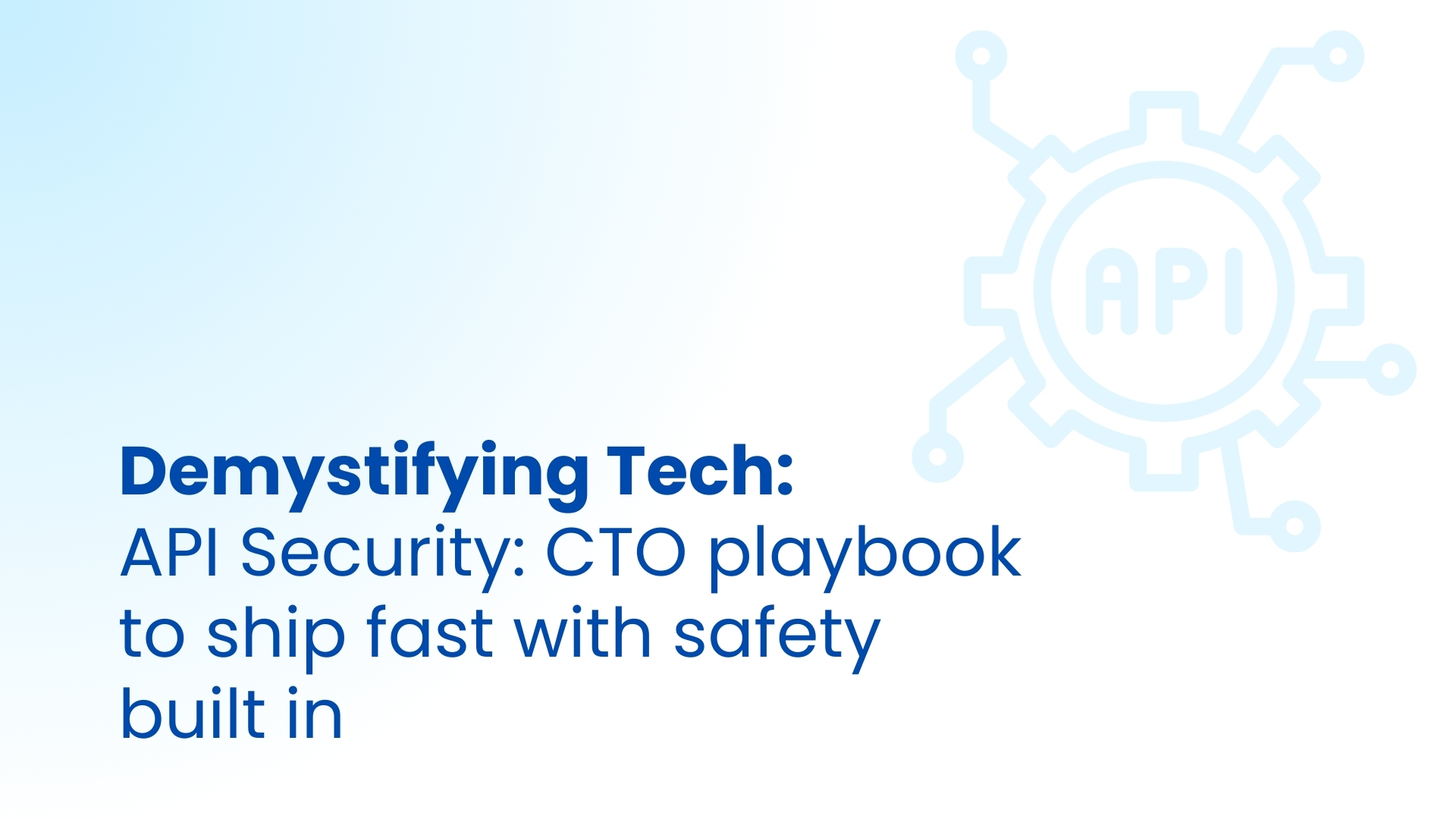 API Security: CTO Playbook