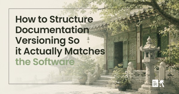 How to Structure Documentation Versioning So it Actually Matches the Software