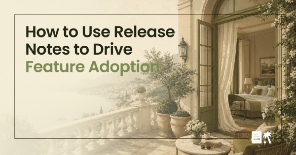 How to Use Release Notes to Drive Feature Adoption