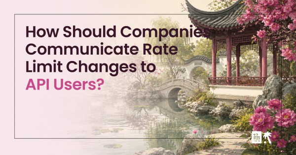 How Should Companies Communicate Rate Limit Changes to API Users?
