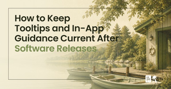 How to Keep Tooltips and In-App Guidance Current After Software Releases