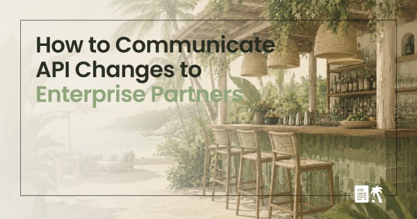 How to Communicate API Changes to Enterprise Partners
