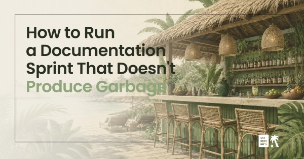 How to Run a Documentation Sprint That Doesn't Produce Garbage