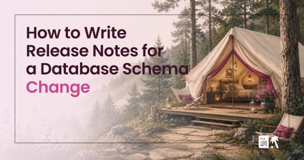 How to Write Release Notes for a Database Schema Change