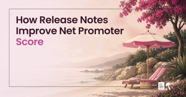How Release Notes Improve Net Promoter Score