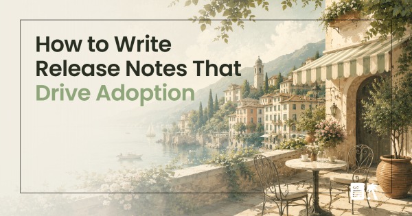 How to Write Release Notes That Drive Adoption