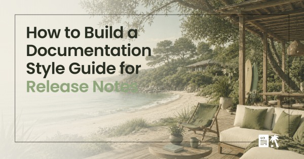 How to Build a Documentation Style Guide for Release Notes