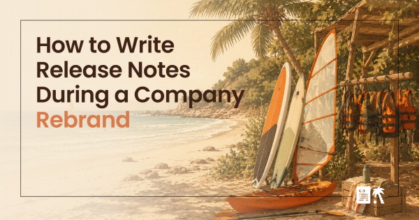 How to Write Release Notes During a Company Rebrand