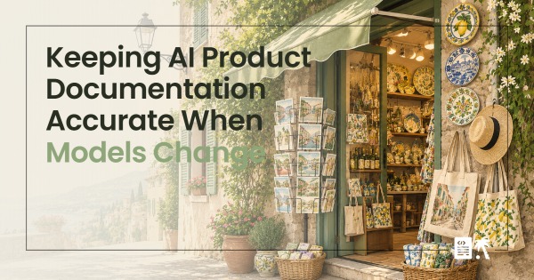 Keeping AI Product Documentation Accurate When Models Change