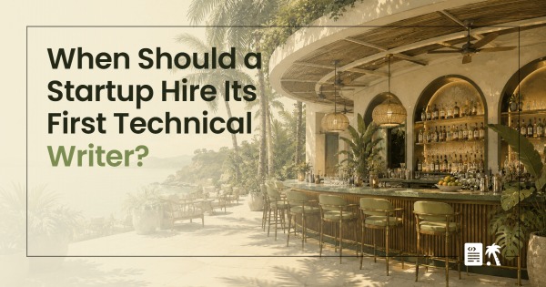 When Should a Startup Hire Its First Technical Writer?