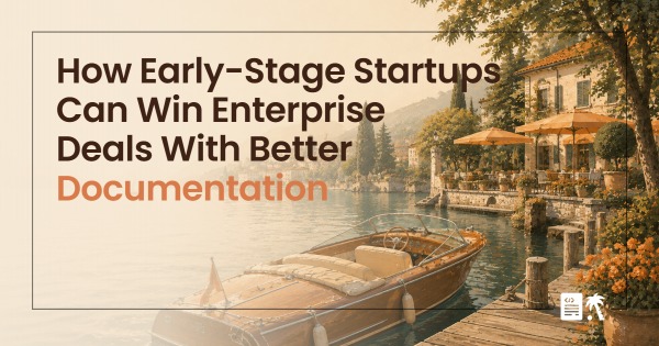 How Early-Stage Startups Can Win Enterprise Deals With Better Documentation