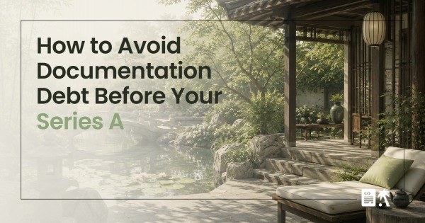 How to Avoid Documentation Debt Before Your Series A