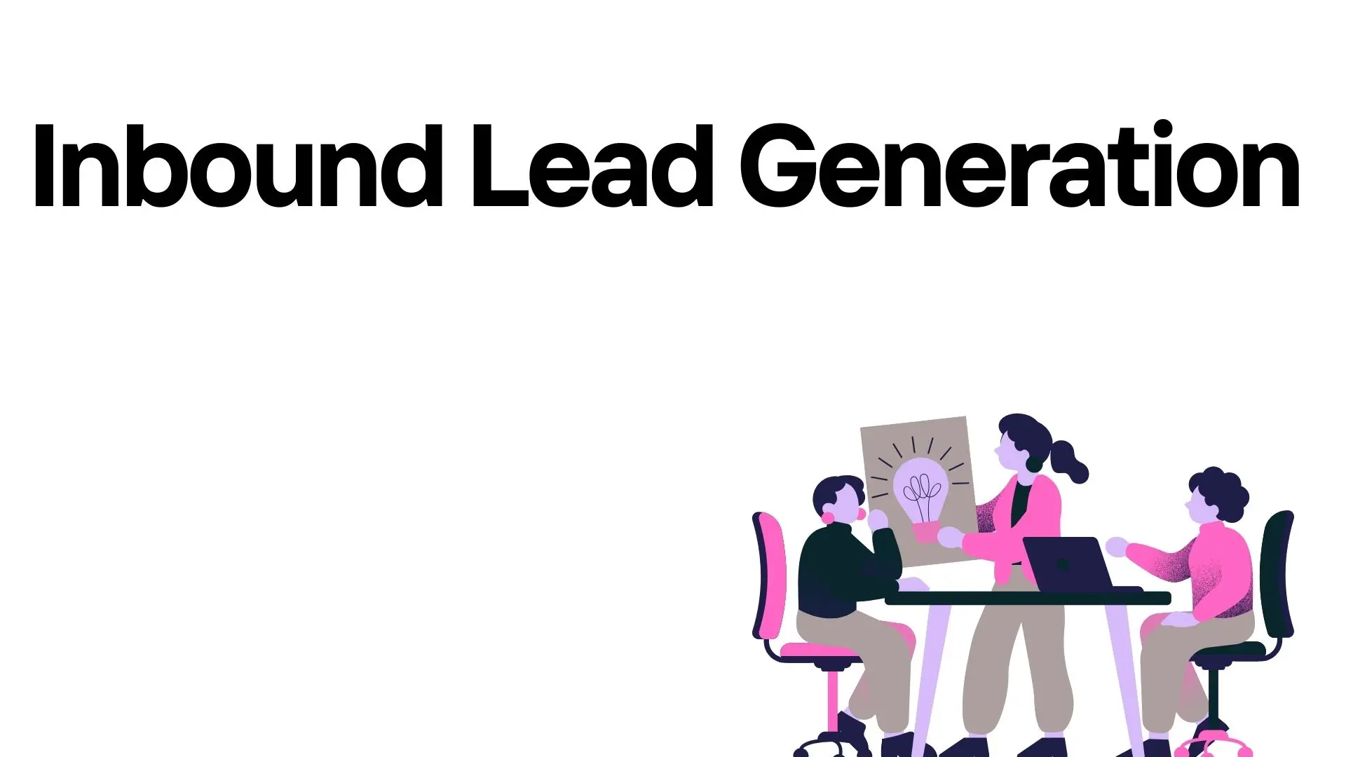 A Complete Guide to Inbound Lead Generation - Yess Blog