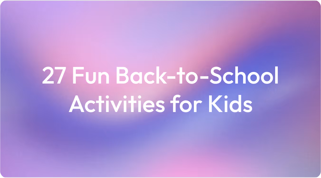 27 Fun Back-to-School Activities for Kids