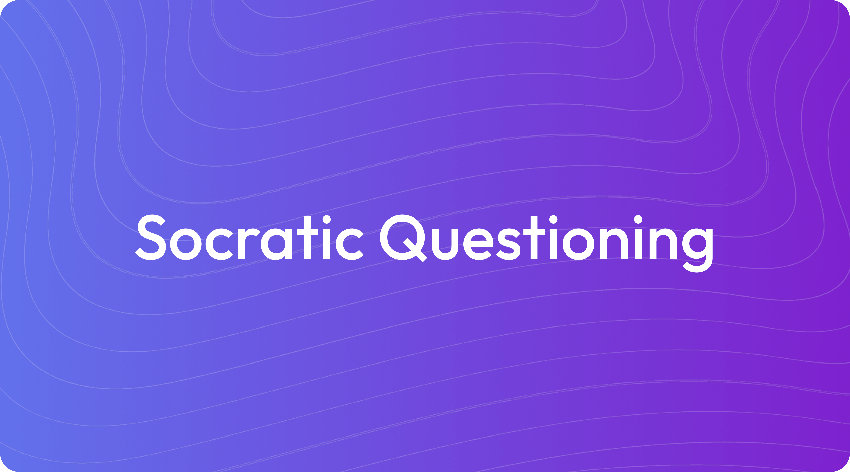 What Is Socratic Questioning?