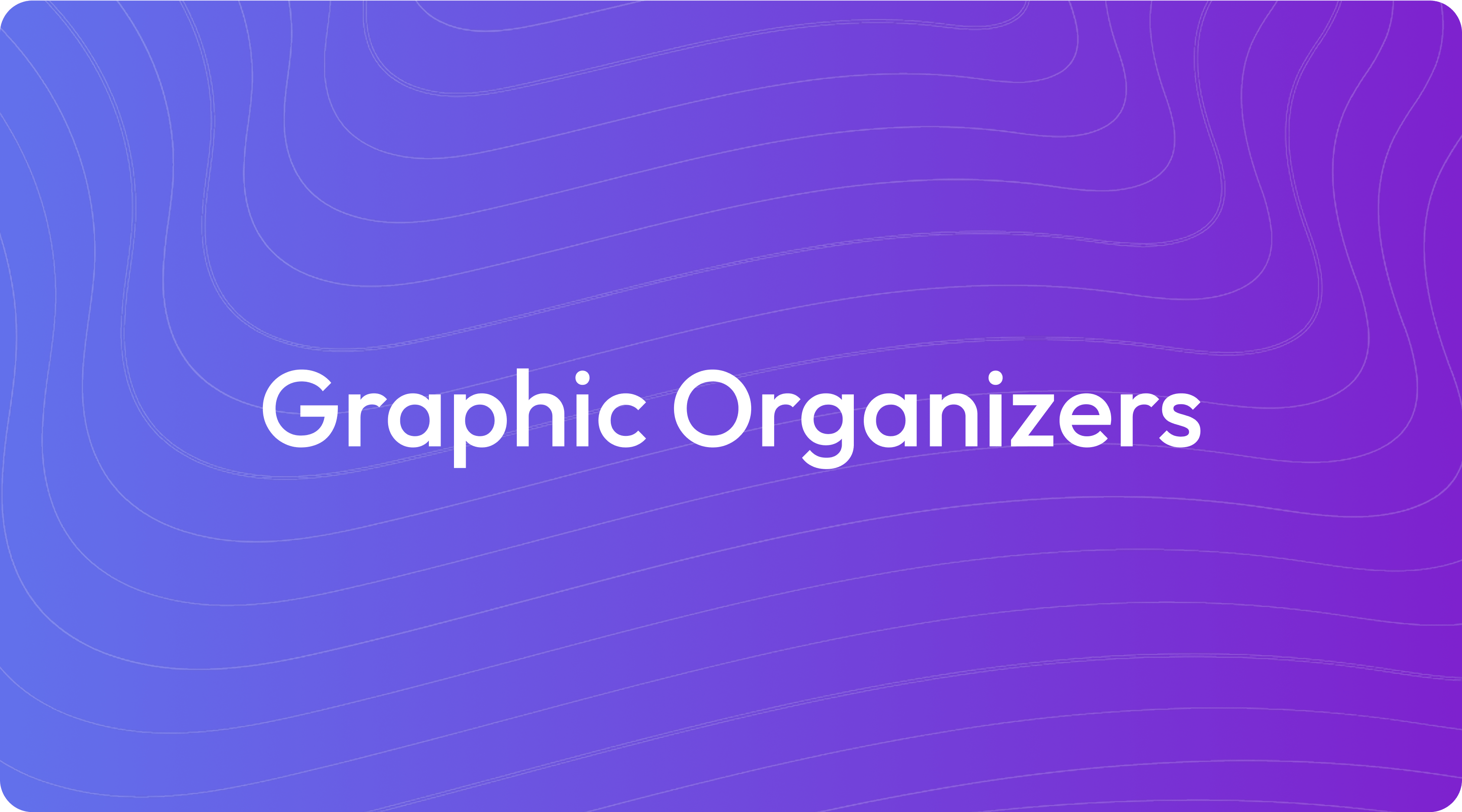 What Are Graphic Organizers?
