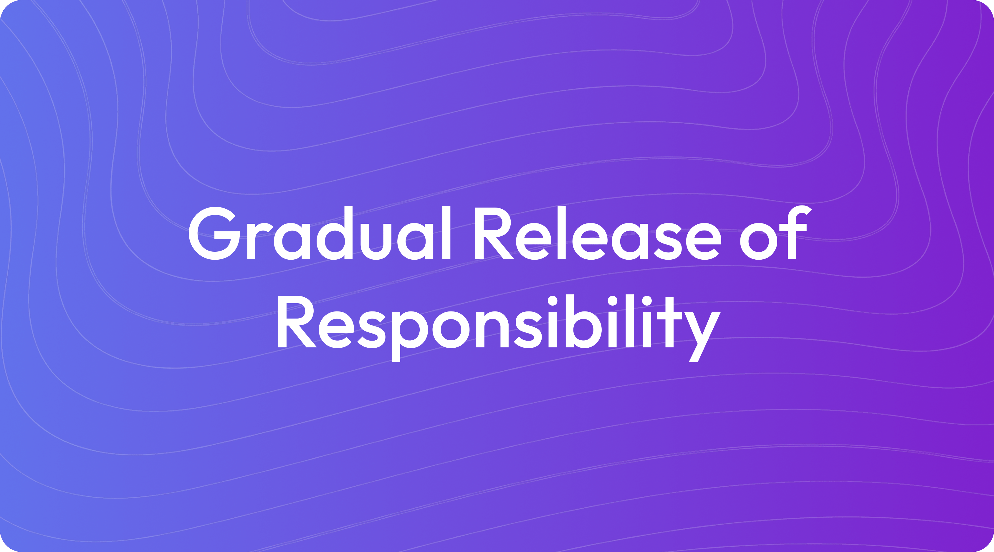 What Is Gradual Release of Responsibility?