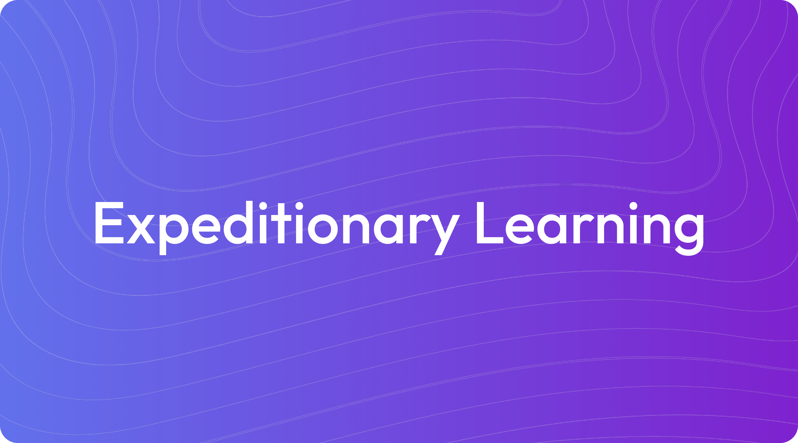 What Is Expeditionary Learning?