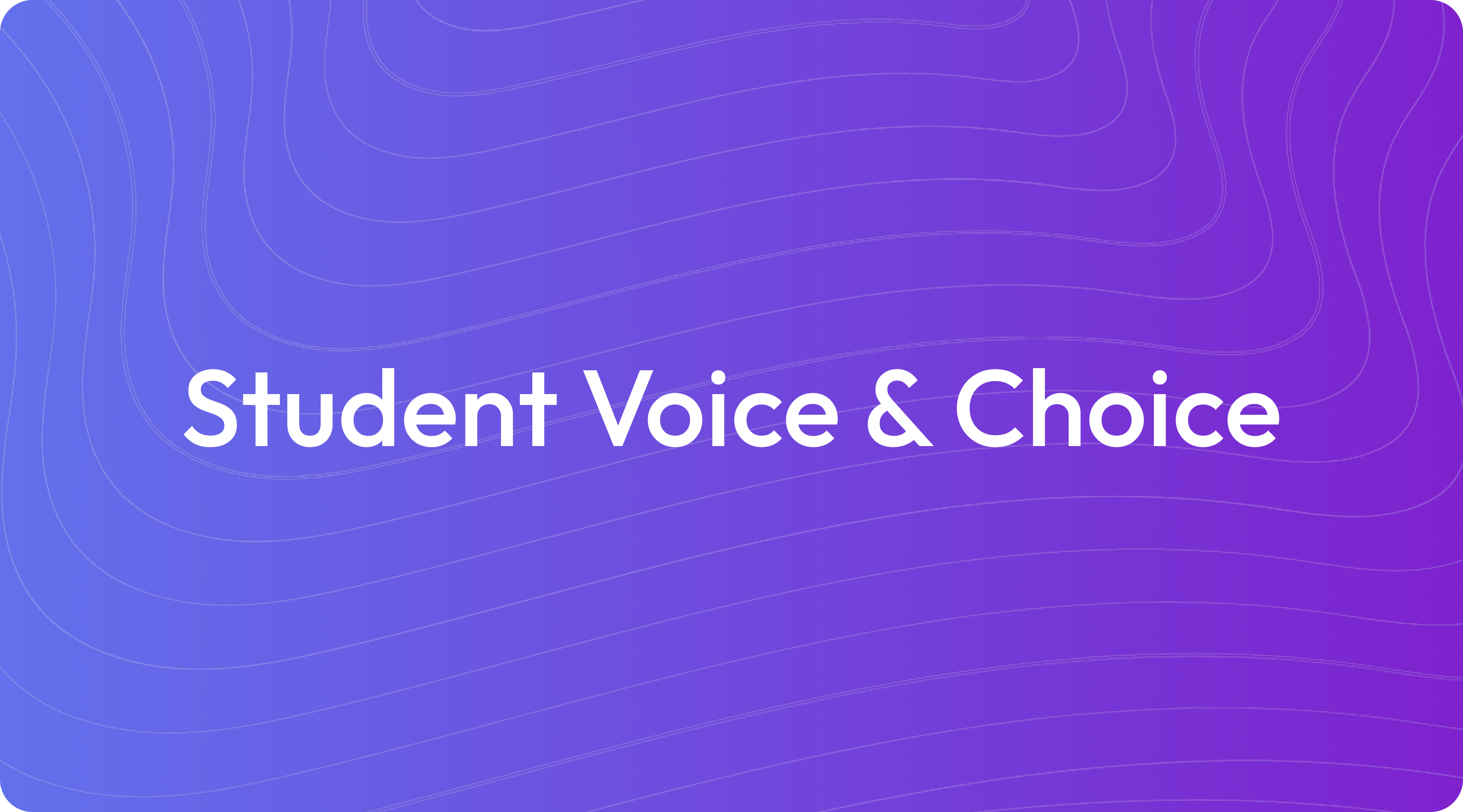 What Is Student Voice & Choice?