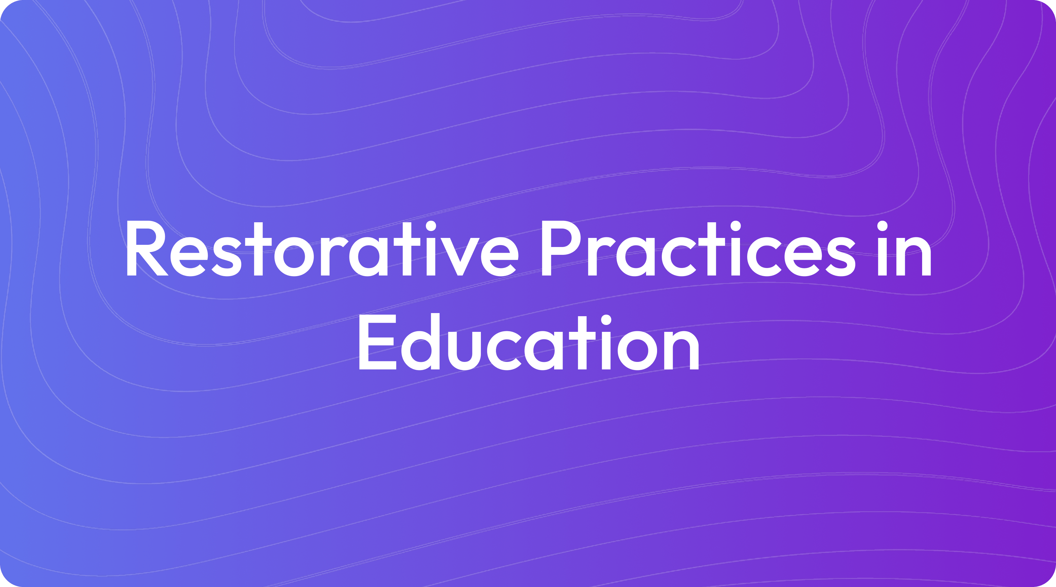 What Is Restorative Practices in Education?