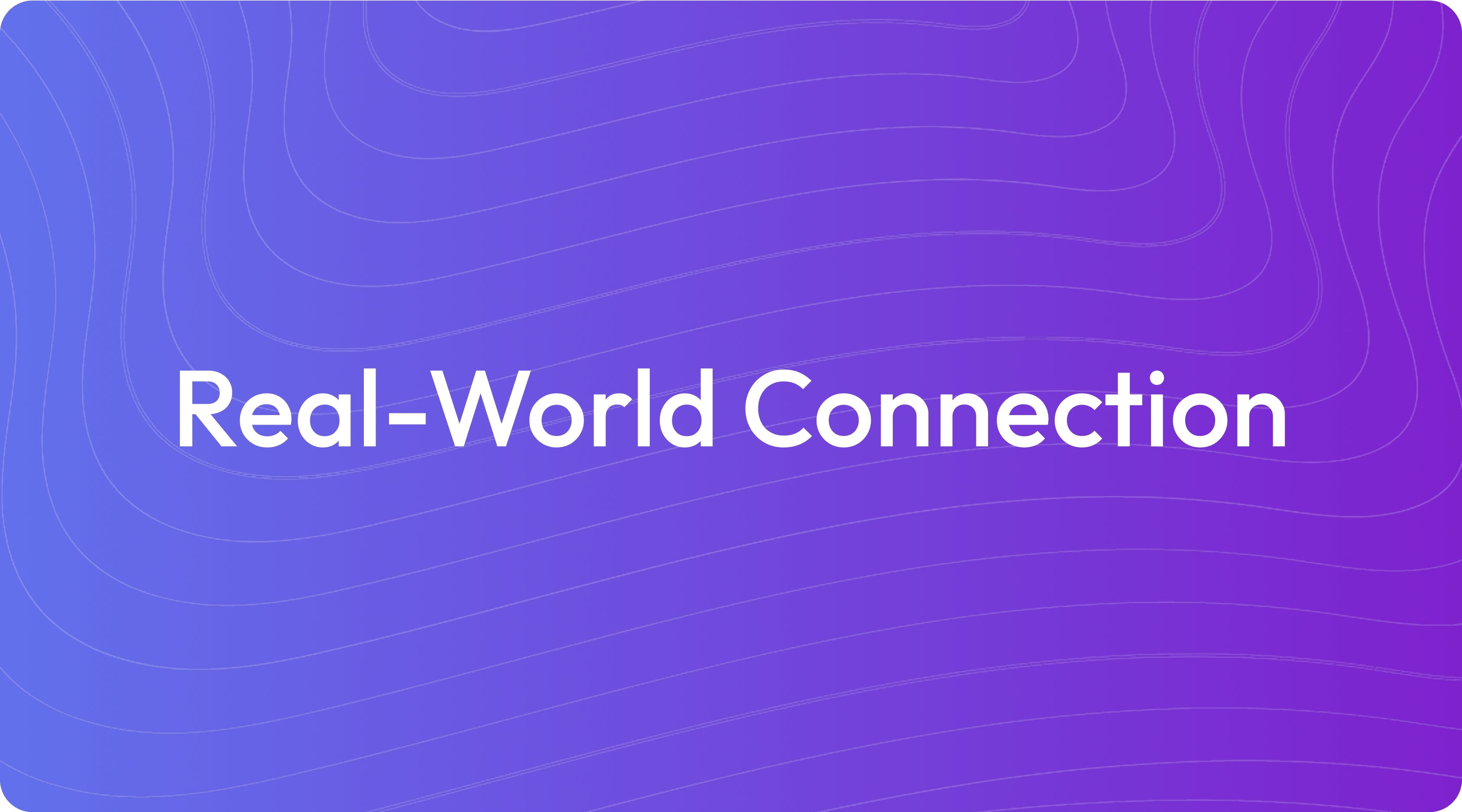 What Is Real-World Connection?