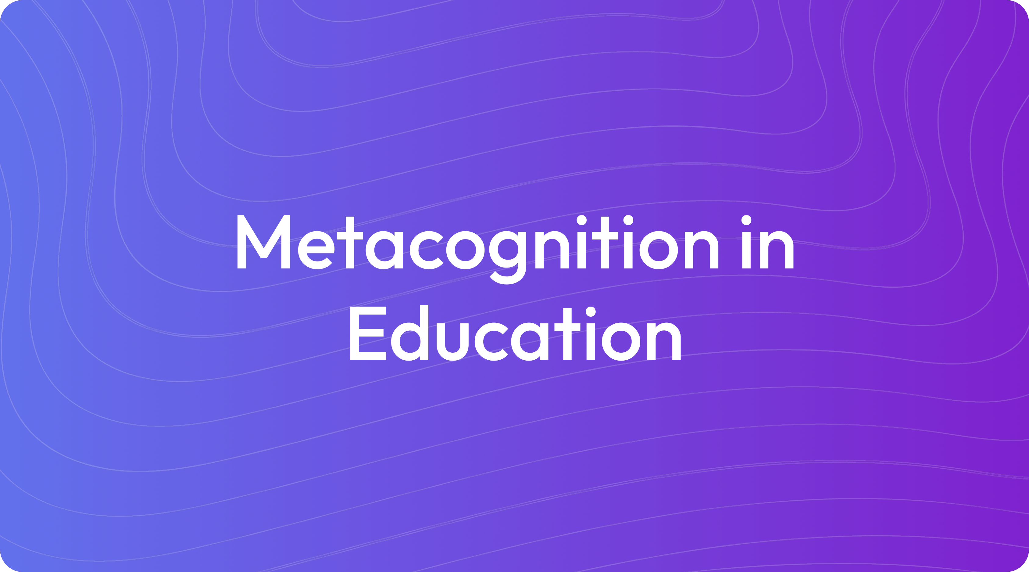 What Is Metacognition in Education?