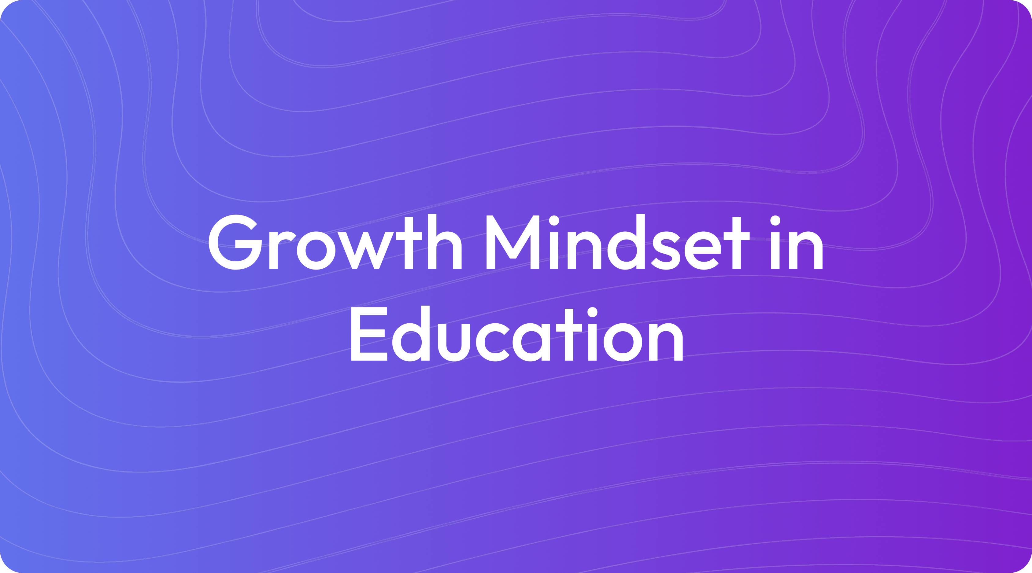 What Is Growth Mindset in Education?