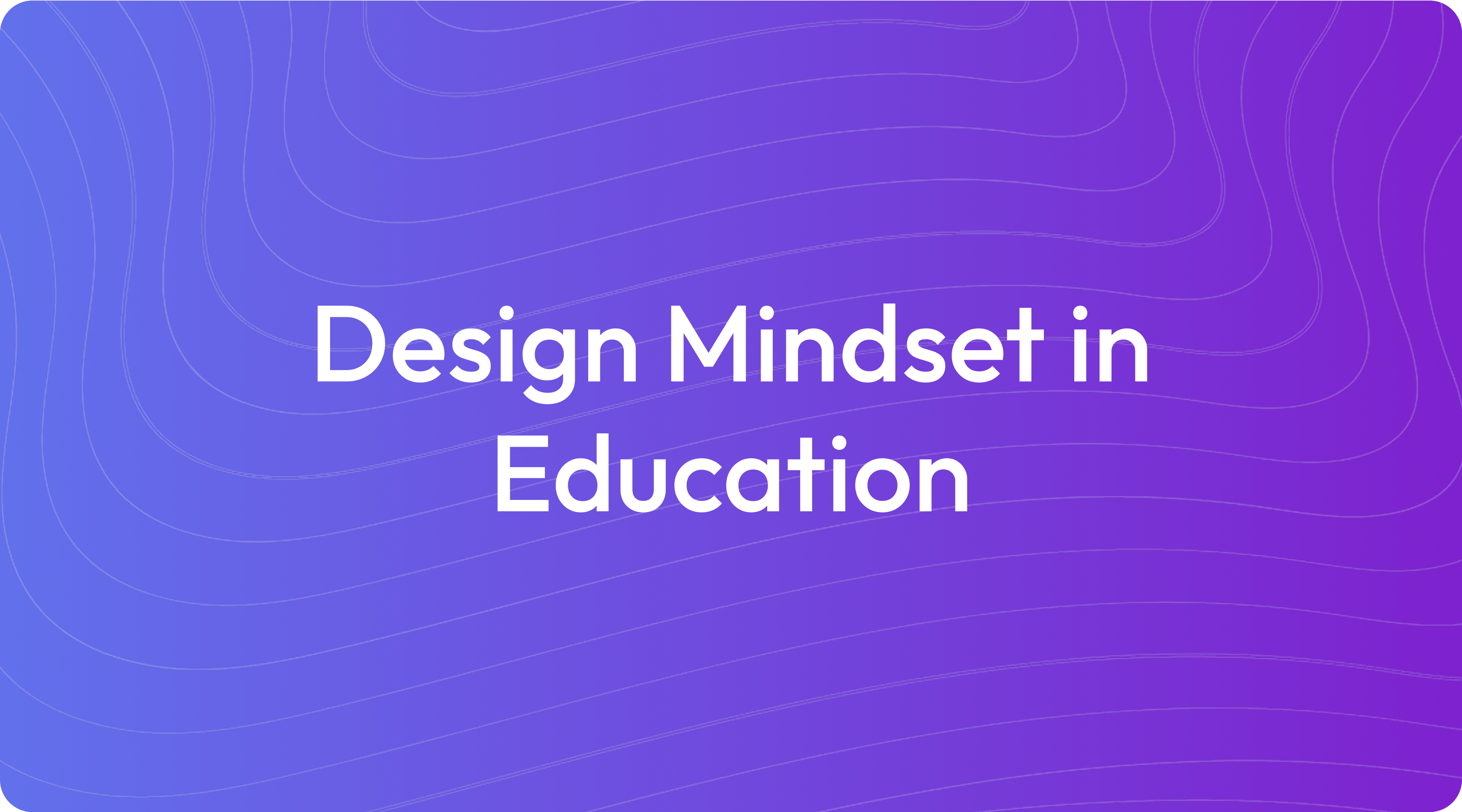 What Is Design Mindset in Education?