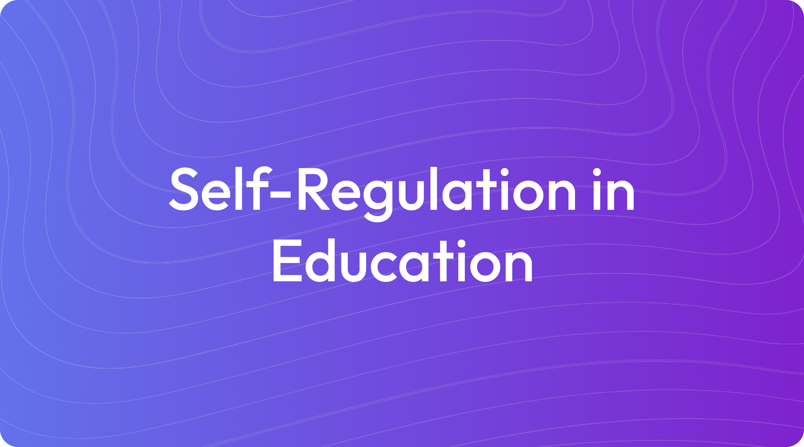 What Is Self-Regulation in Education?