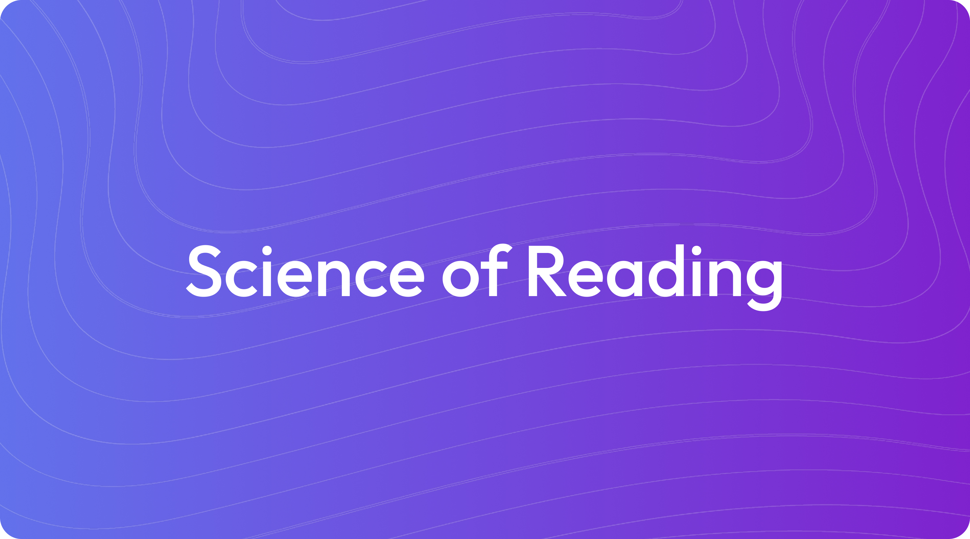 What Is Science of Reading?